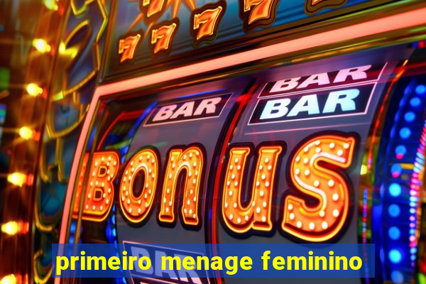 primeiro menage feminino